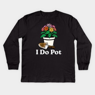 I Do Pot Kids Long Sleeve T-Shirt